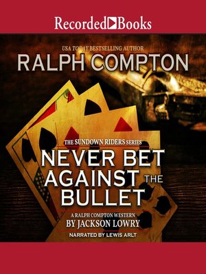 cover image of Ralph Compton Never Bet Against the Bullet